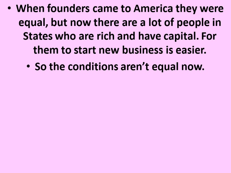 When founders came to America they were equal, but now there are a lot